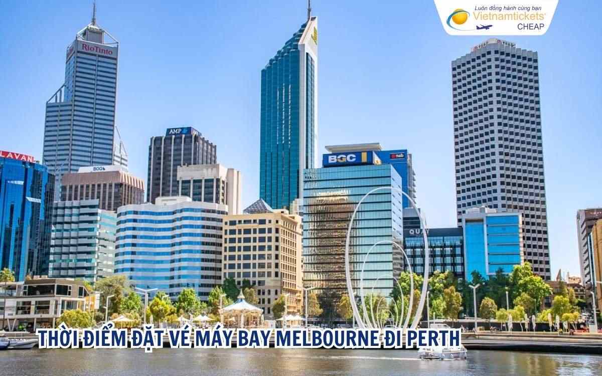Thời điểm đặt v&eacute; m&aacute;y bay Melbourne đi Perth