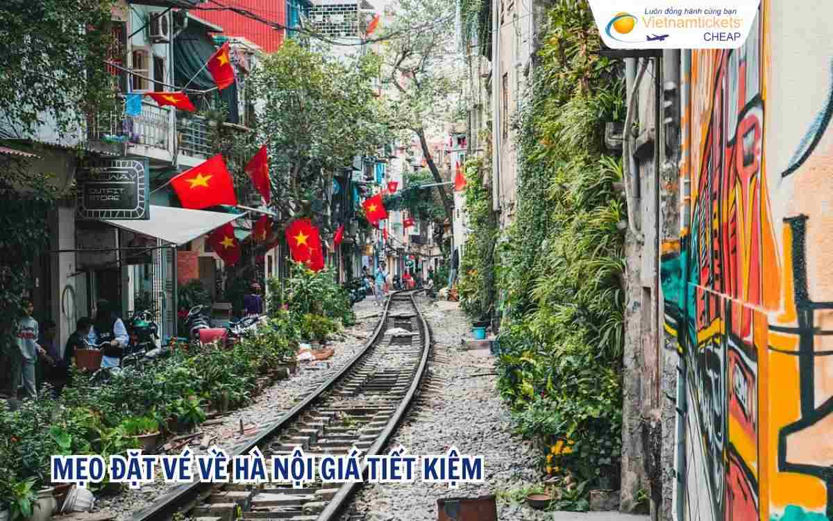 Mẹo đặt vé về Hà Nội giá tiết kiệm