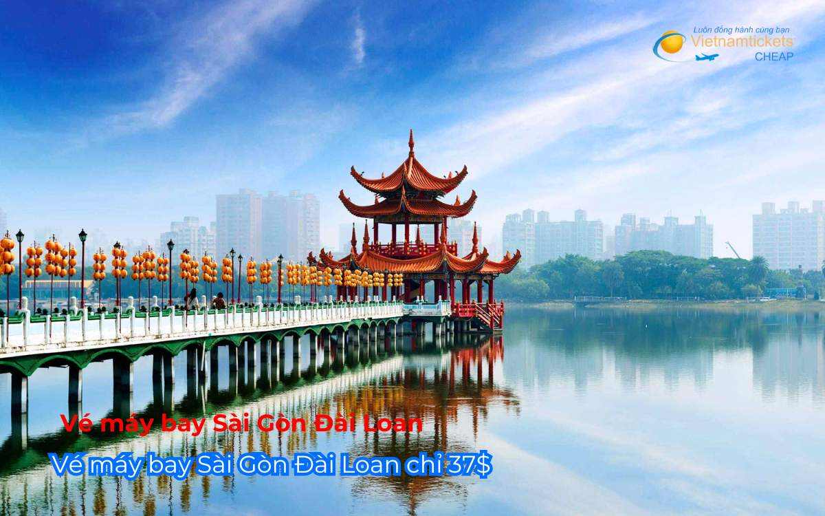 Vé máy bay Sài Gòn Đài Loan chỉ 37$
