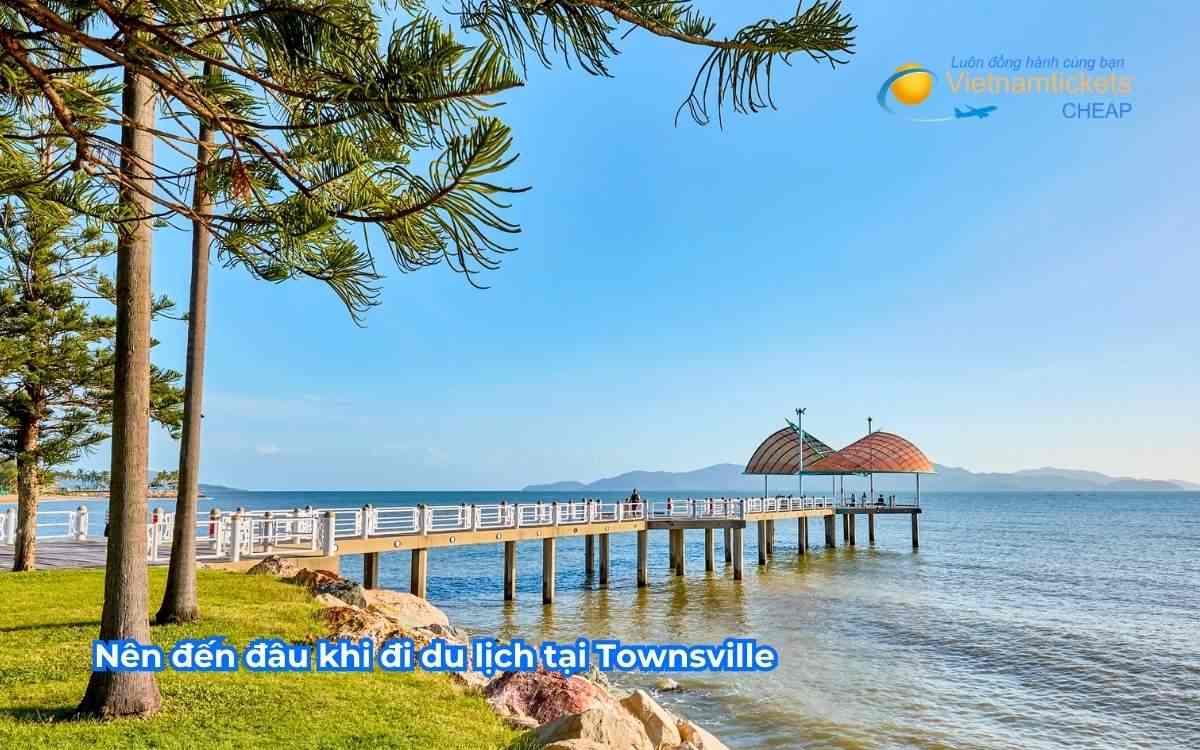 Nên đến đâu khi đi du lịch tại Townsville