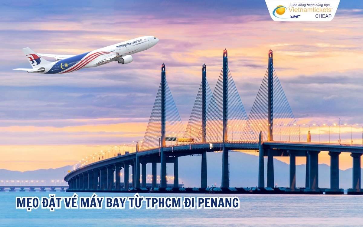 Mẹo đặt vé máy bay từ TPHCM đi Penang