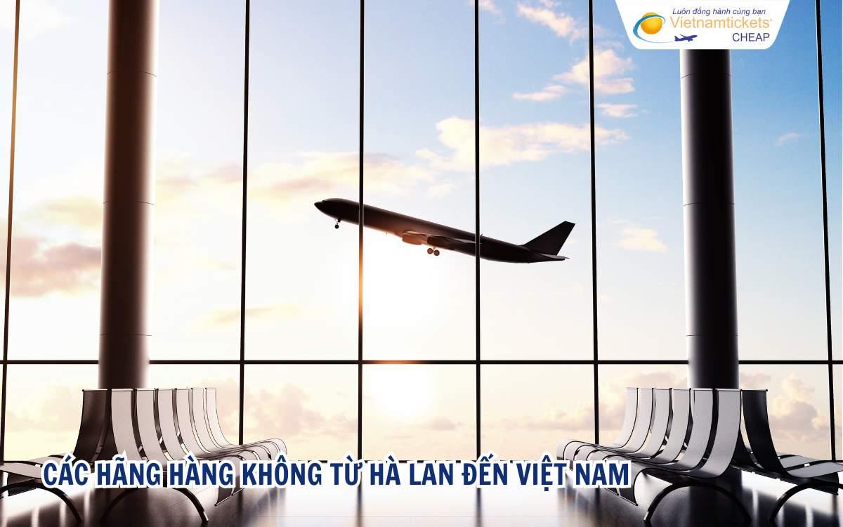 Các hãng hàng không từ Hà Lan đến Việt Nam