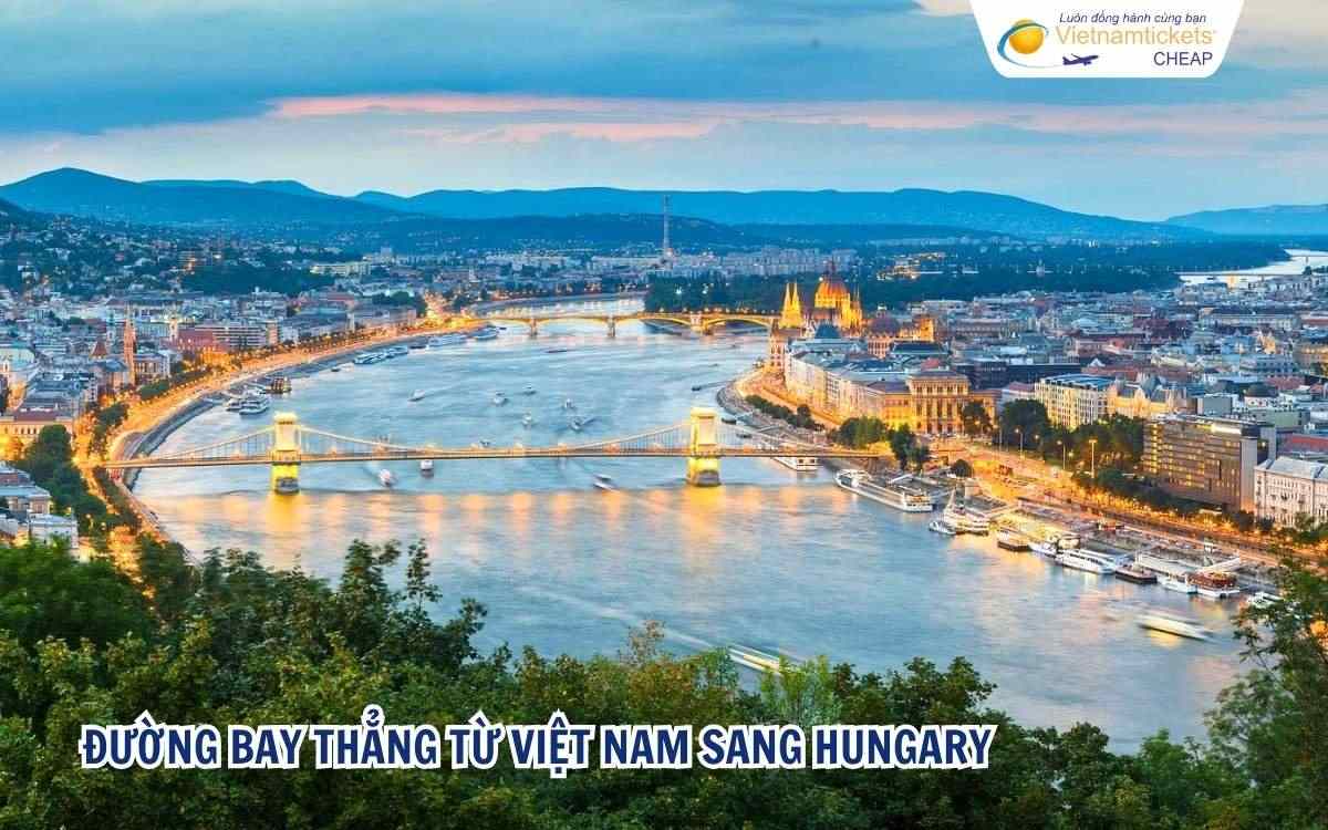 Đường bay thẳng từ Việt Nam sang Hungary