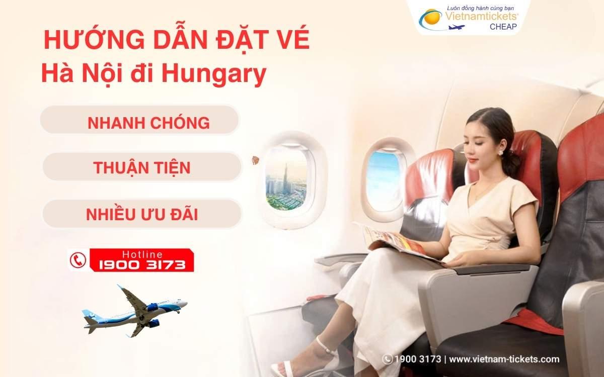 Hướng dẫn nhận đặt vé từ Hà Nội đi Hungary