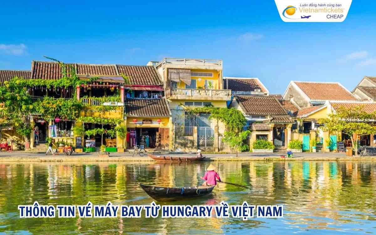 Thông tin vé máy bay từ Hungary về Việt Nam