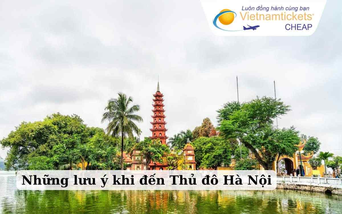 Những lưu ý khi đến Thủ đô Hà Nội