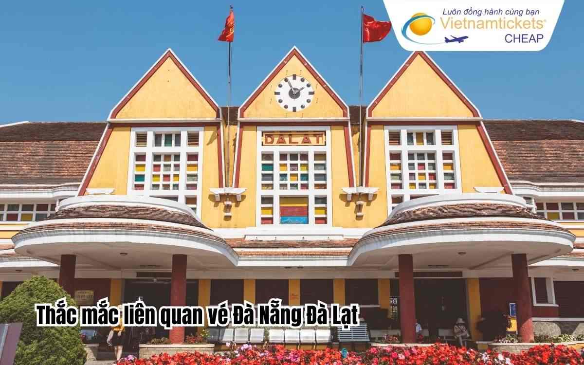 Thắc mắc liên quan vé Đà Nẵng Đà Lạt