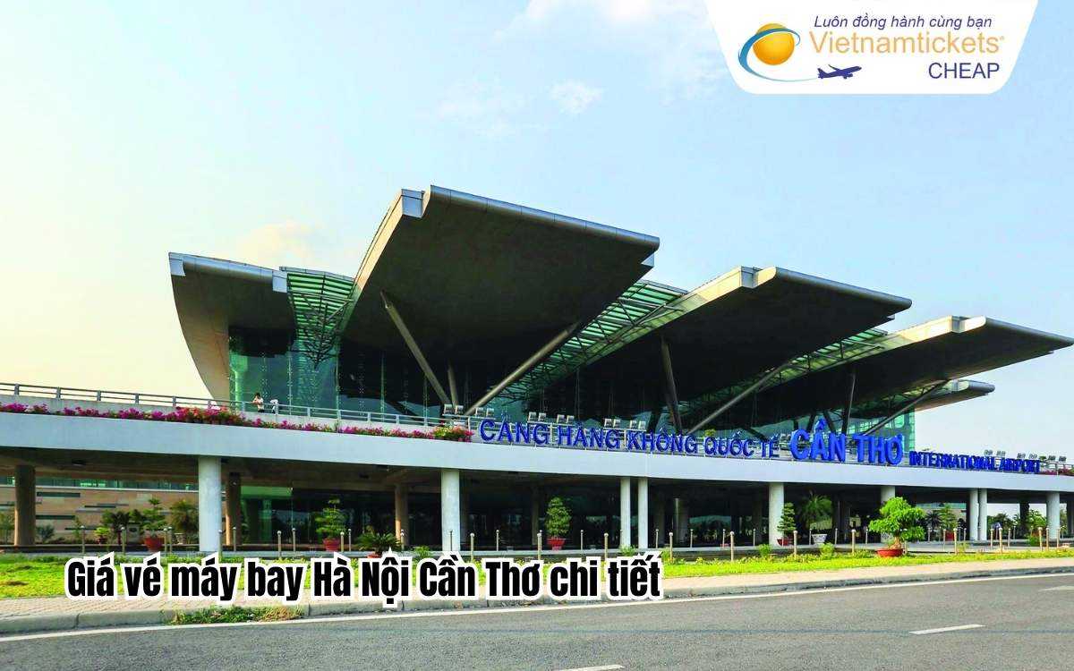 Giá vé máy bay Hà Nội Cần Thơ chi tiết