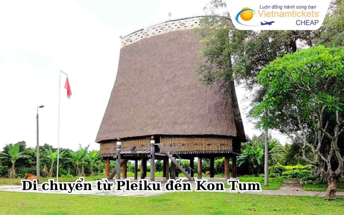 Di chuyển từ Pleiku đến Kon Tum