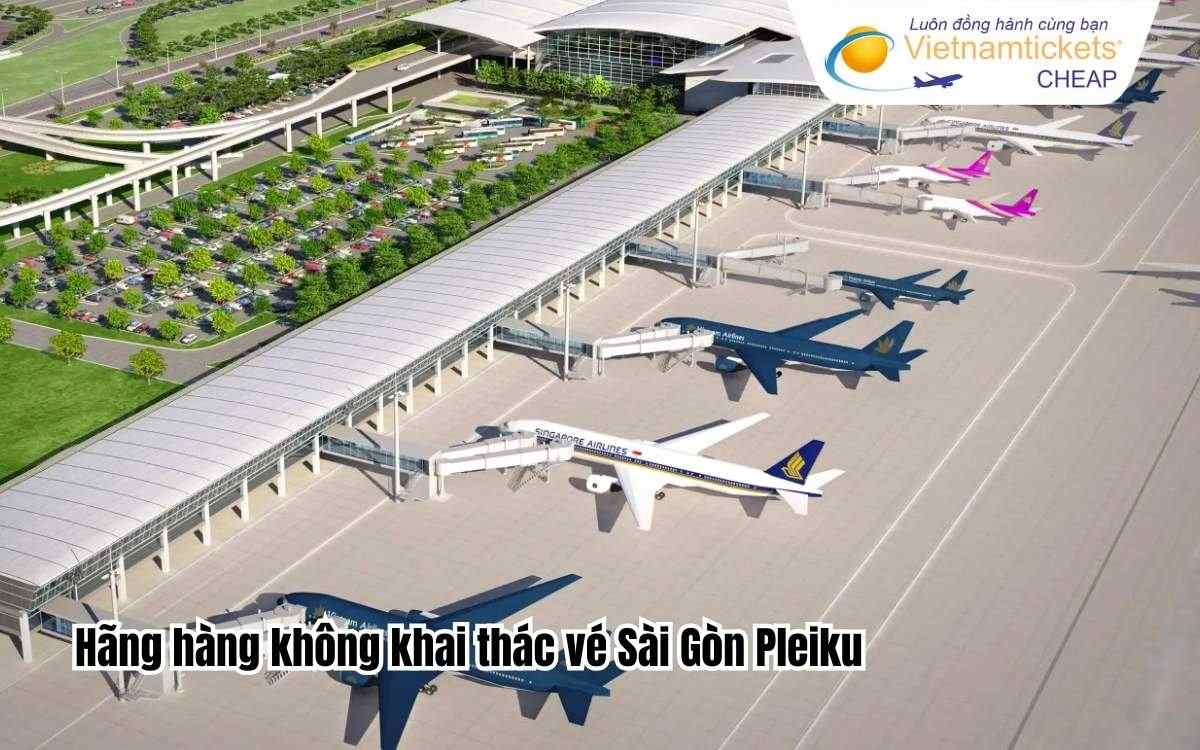 Hãng hàng không khai thác vé Sài Gòn Pleiku