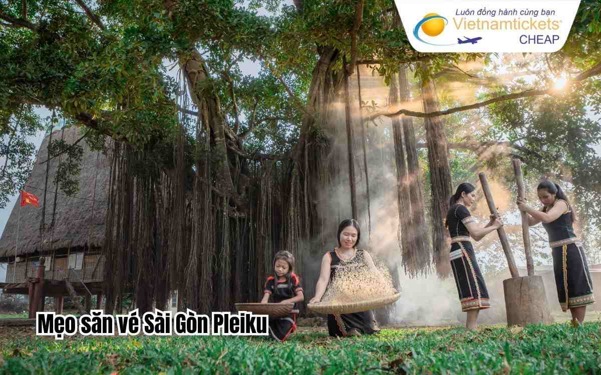 Mẹo săn vé Sài Gòn Pleiku