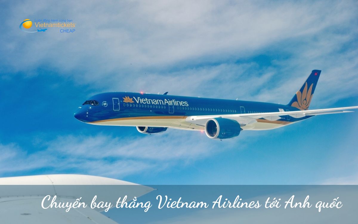Chuyến bay thẳng Vietnam Airlines đi Anh