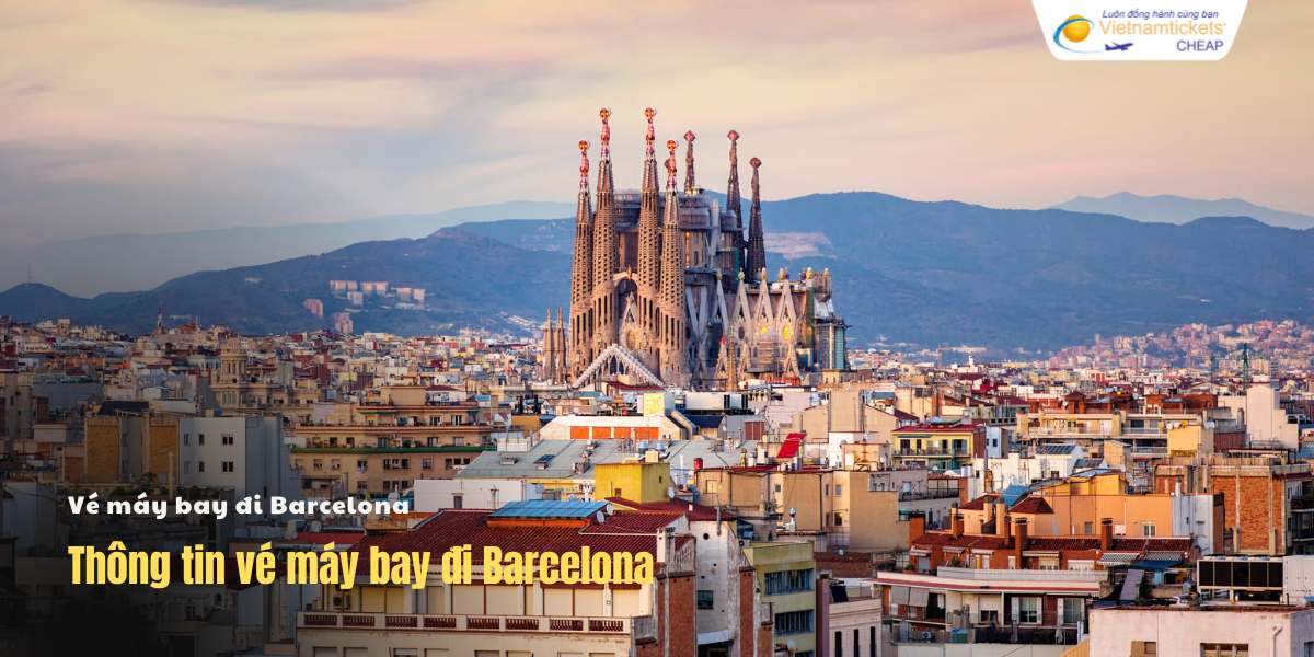 Thông tin vé máy bay đi Barcelona