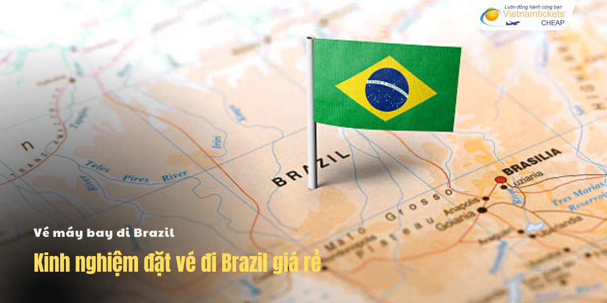 Kinh nghiệm đặt vé đi Brazil giá rẻ