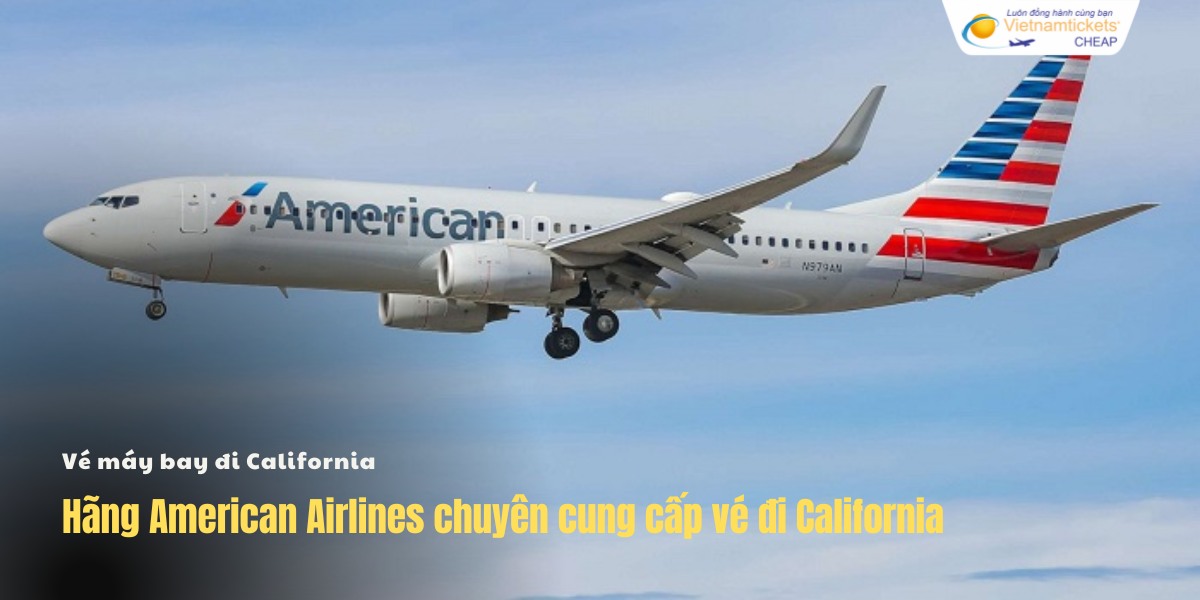 American Airlines chuyên cung cấp vé đi California