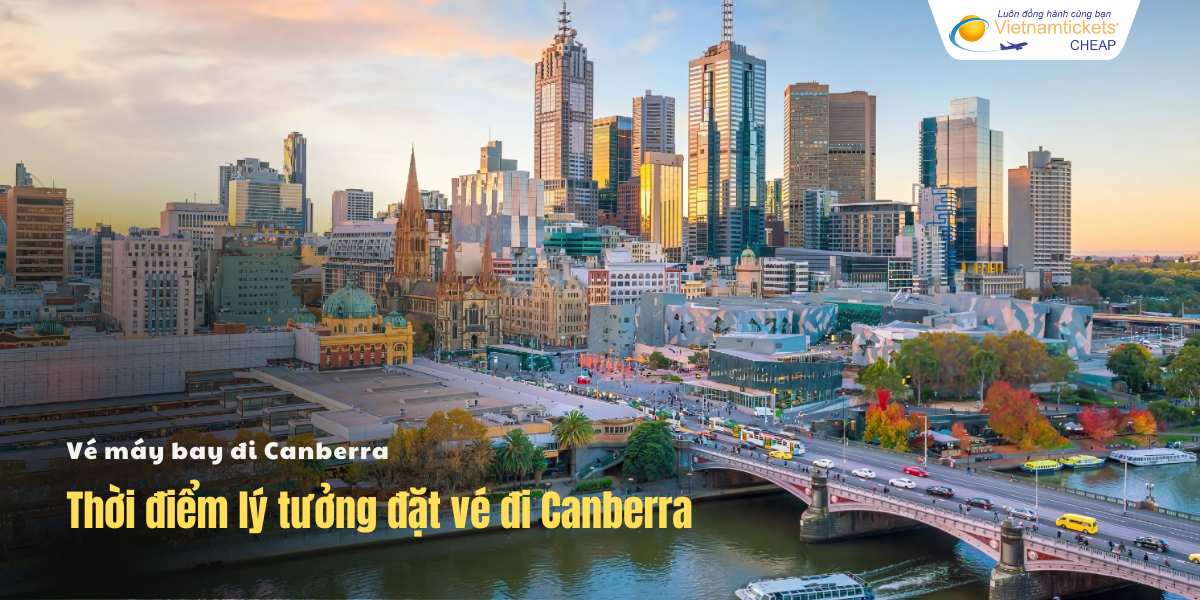 Thời điểm lý tưởng đặt vé đi Canberra