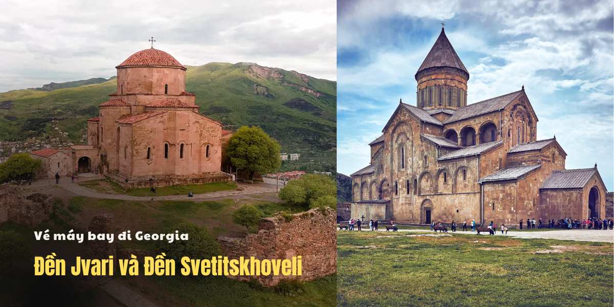 Đền Jvari và Đền Svetitskhoveli