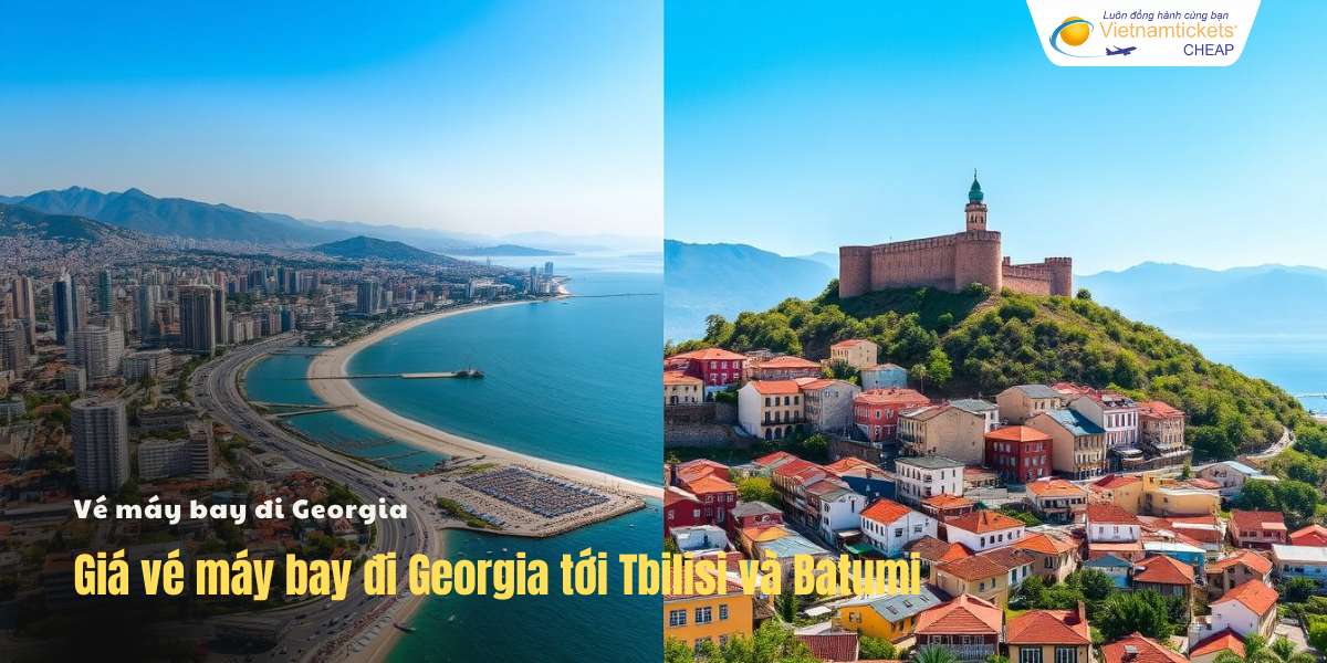 Giá vé máy bay đi Georgia tới Tbilisi và Batumi