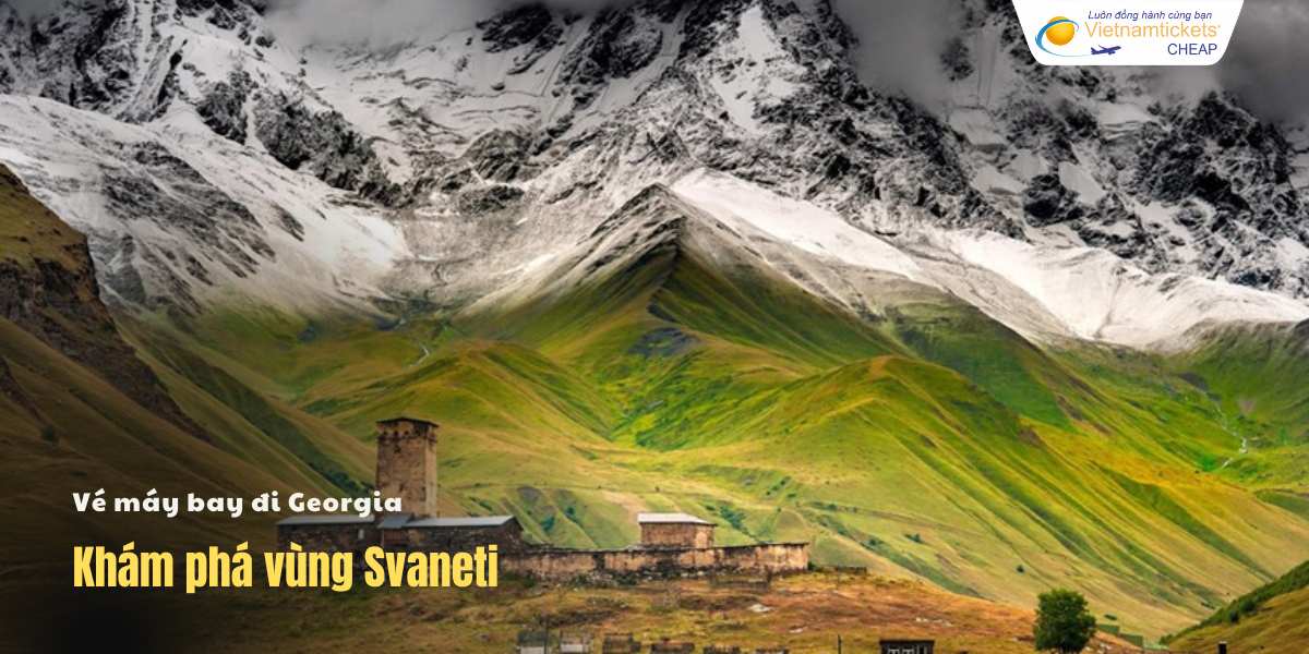 Khám phá vùng Svaneti