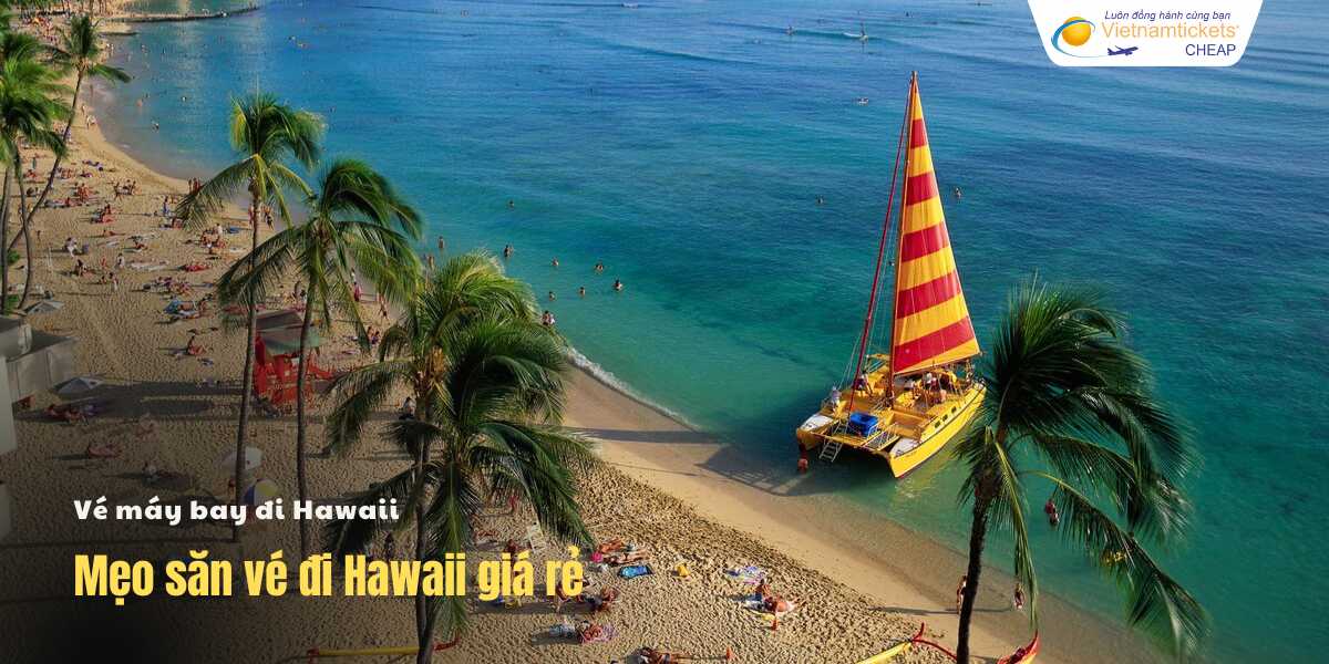 Mẹo săn vé đi Hawaii giá rẻ