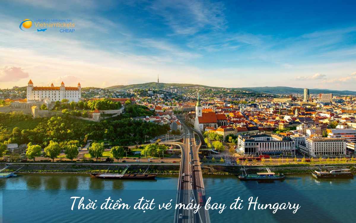 Thời điểm mua vé đi Hungary