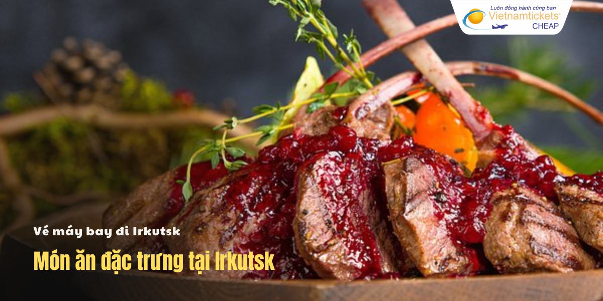 Món ăn đặc trưng tại Irkutsk