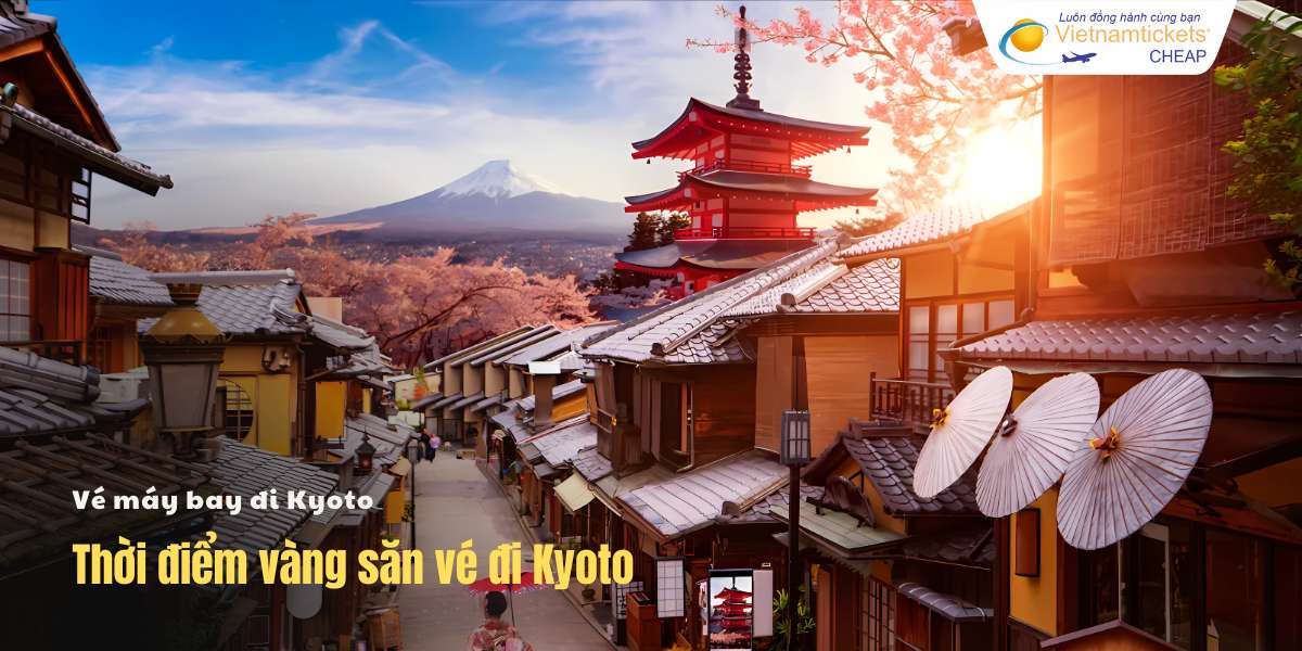 Thời điểm vàng săn vé đi Kyoto