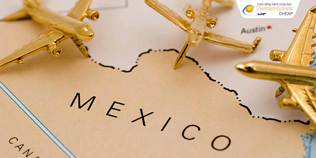 Mẹo săn vé đi Mexico giá rẻ