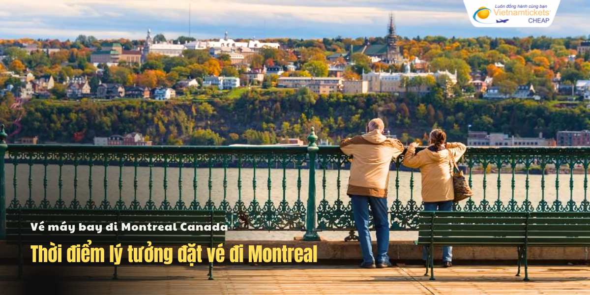 Thời điểm lý tưởng đặt vé đi Montreal