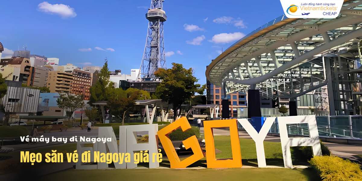 Mẹo săn vé đi Nagoya giá rẻ