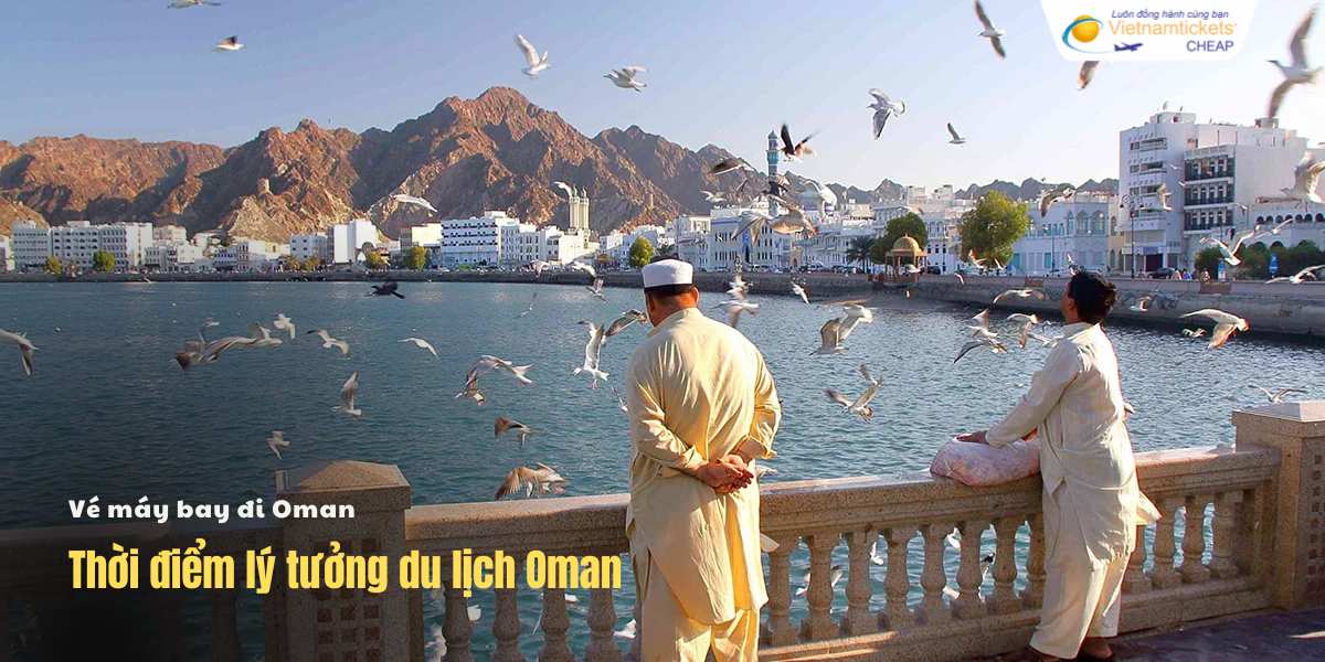 Thời điểm lý tưởng du lịch Oman