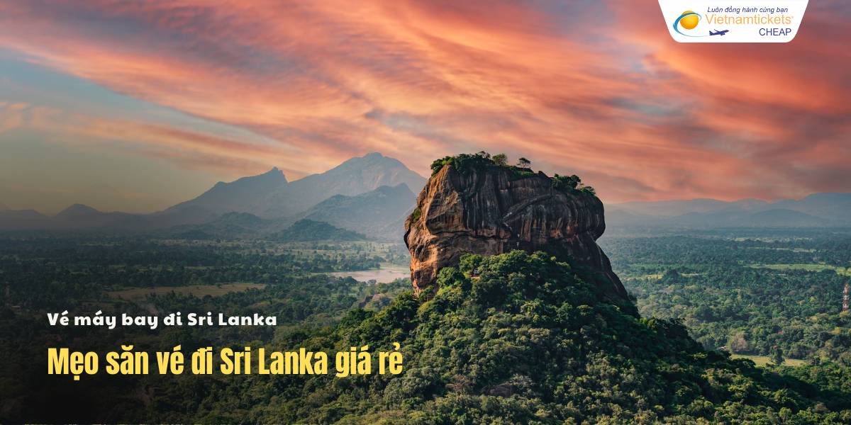 Mẹo săn vé đi Sri Lanka giá rẻ
