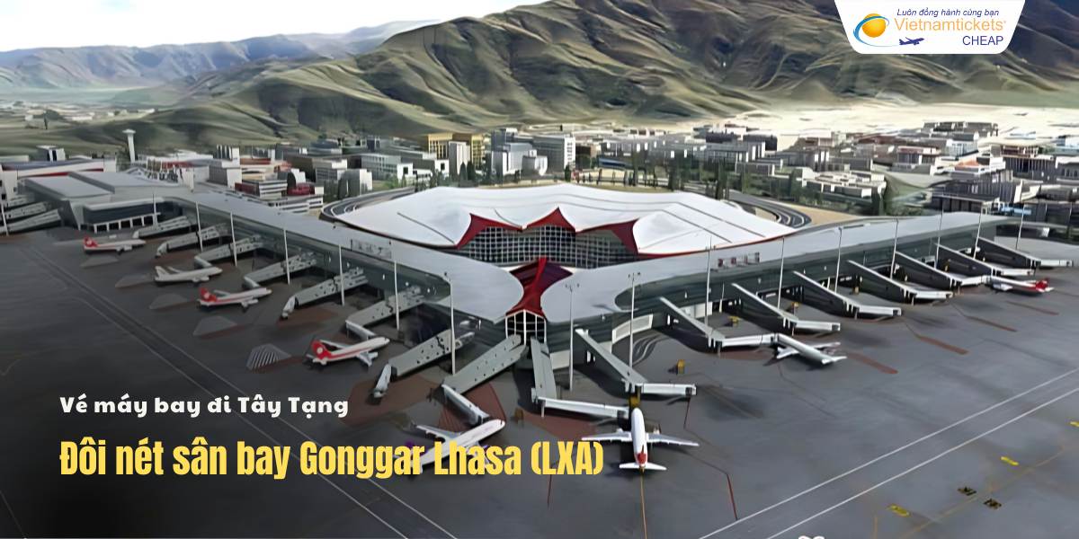 Đôi nét sân bay Gonggar Lhasa (LXA)