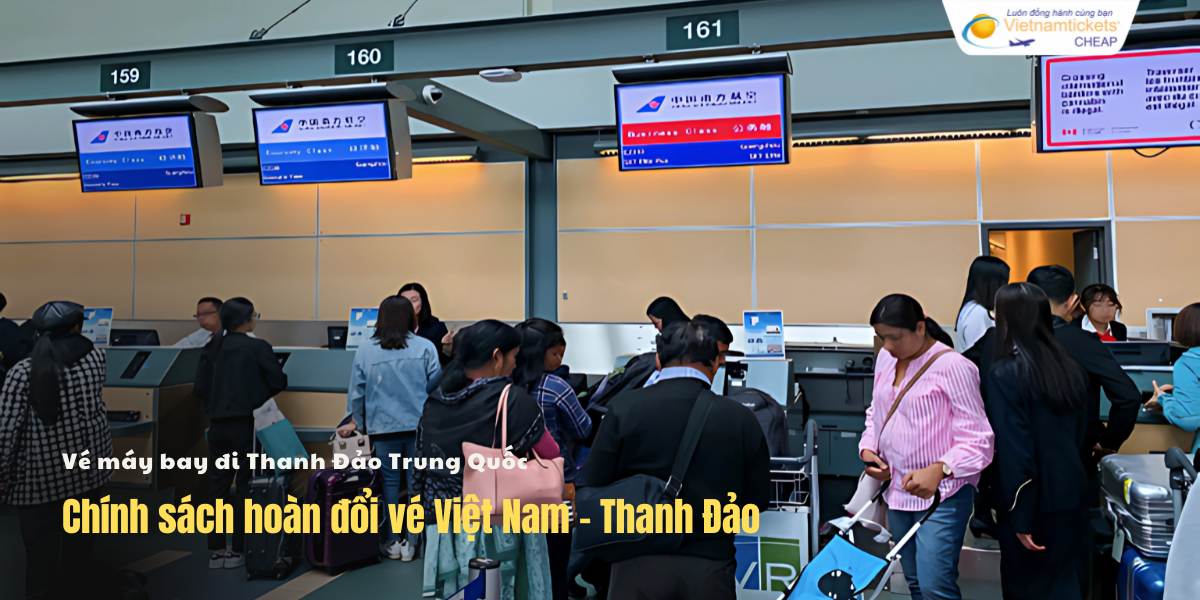 Chính sách hoàn đổi vé Việt Nam - Thanh Đảo