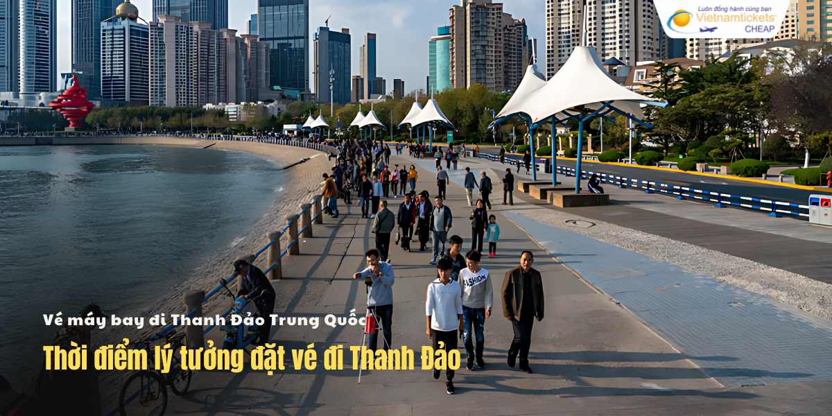 Thời điểm lý tưởng đặt vé đi Thanh Đảo