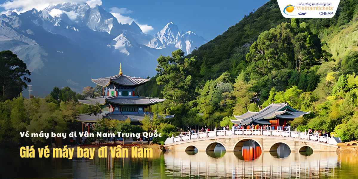 Giá vé máy bay đi Vân Nam Trung Quốc