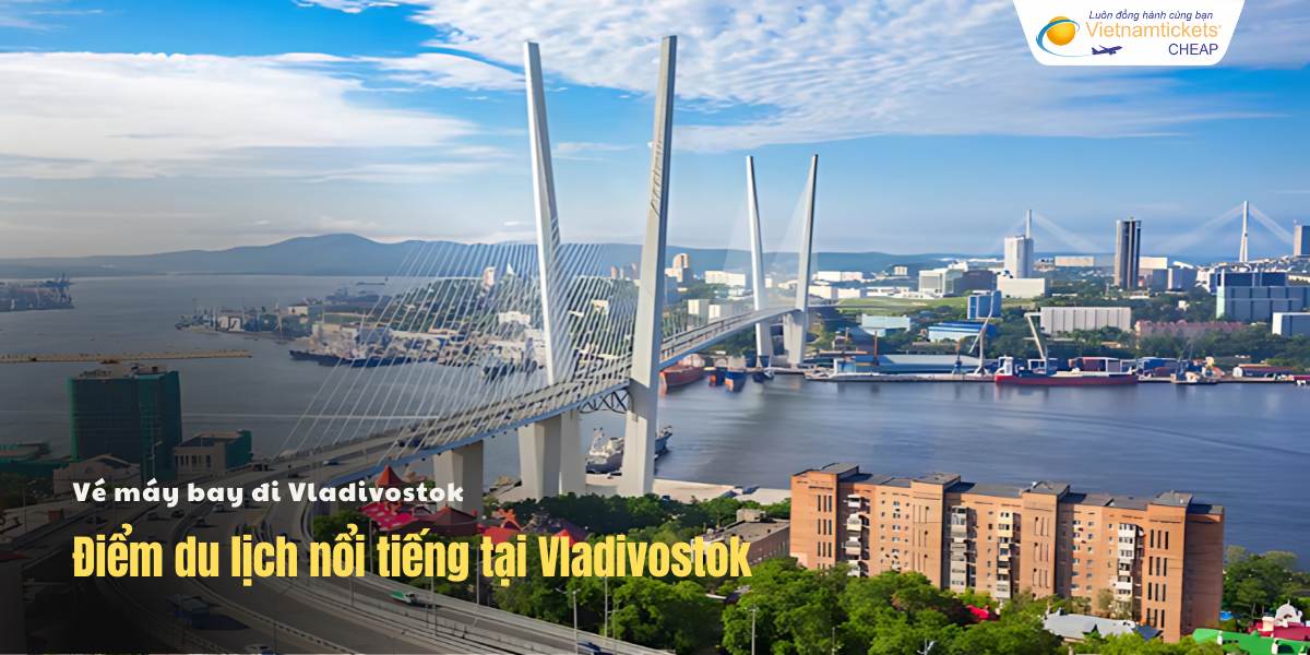 Điểm du lịch nổi tiếng tại Vladivostok