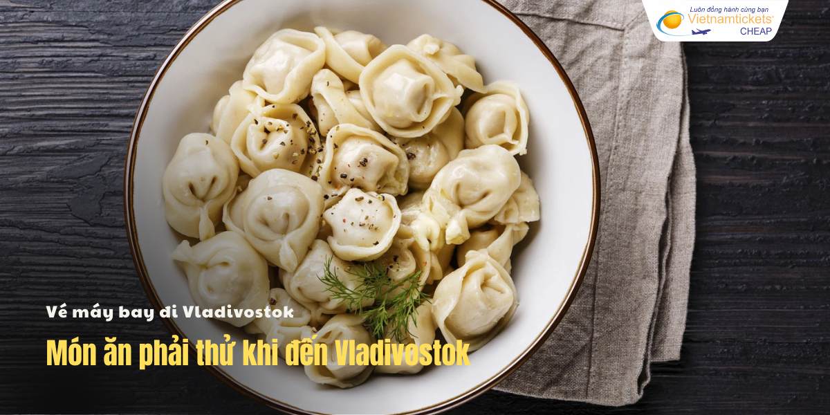 Món ăn phải thử khi đến Vladivostok