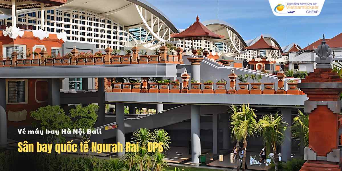 Sân bay quốc tế Ngurah Rai - DPS