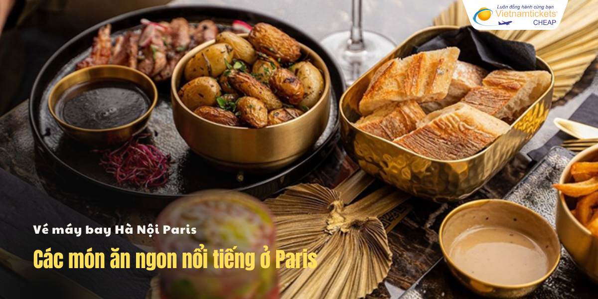 Các món ăn ngon nổi tiếng ở Paris