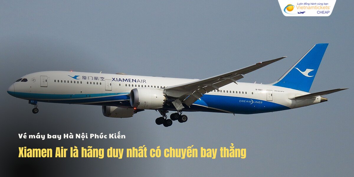 Xiamen Air là hãng duy nhất có chuyến bay thẳng