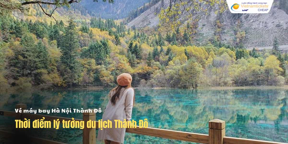 Thời điểm lý tưởng du lịch Thành Đô