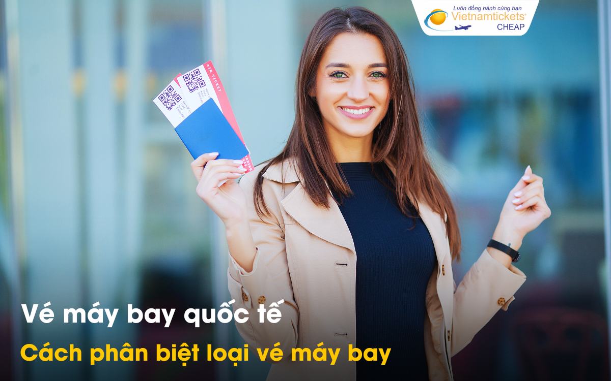 Phân biệt loại vé máy bay quốc tế