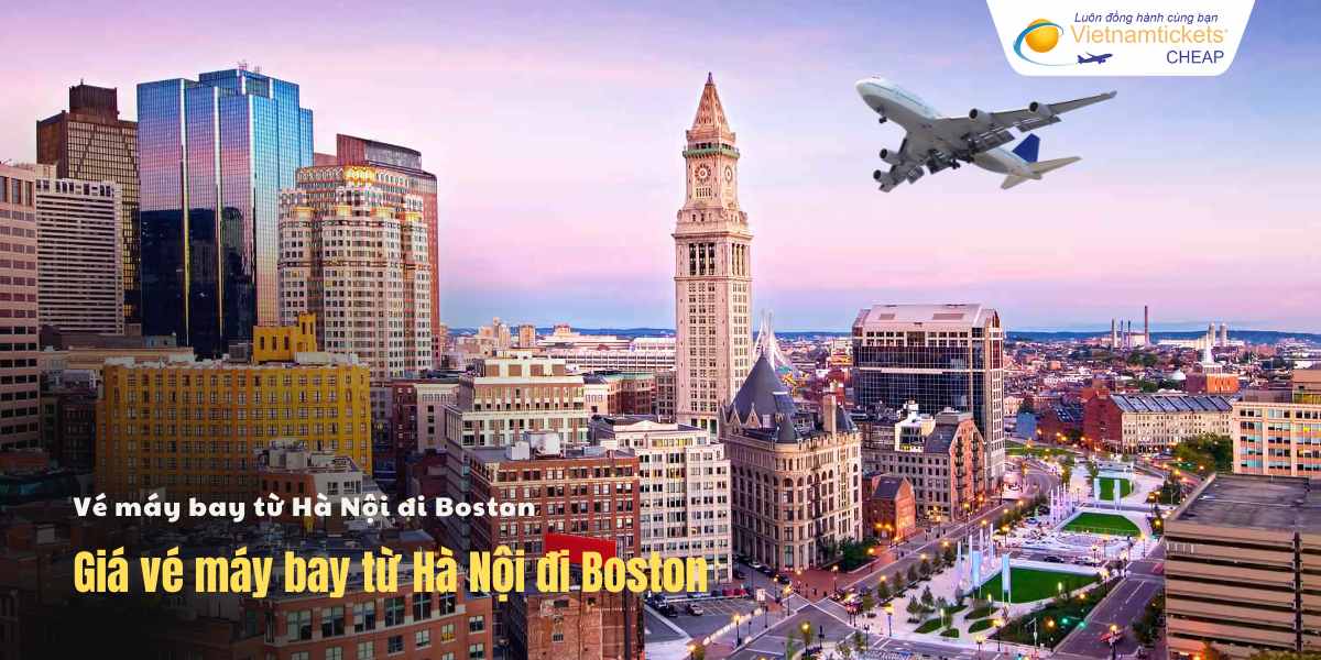 Giá vé máy bay từ Hà Nội đi Boston