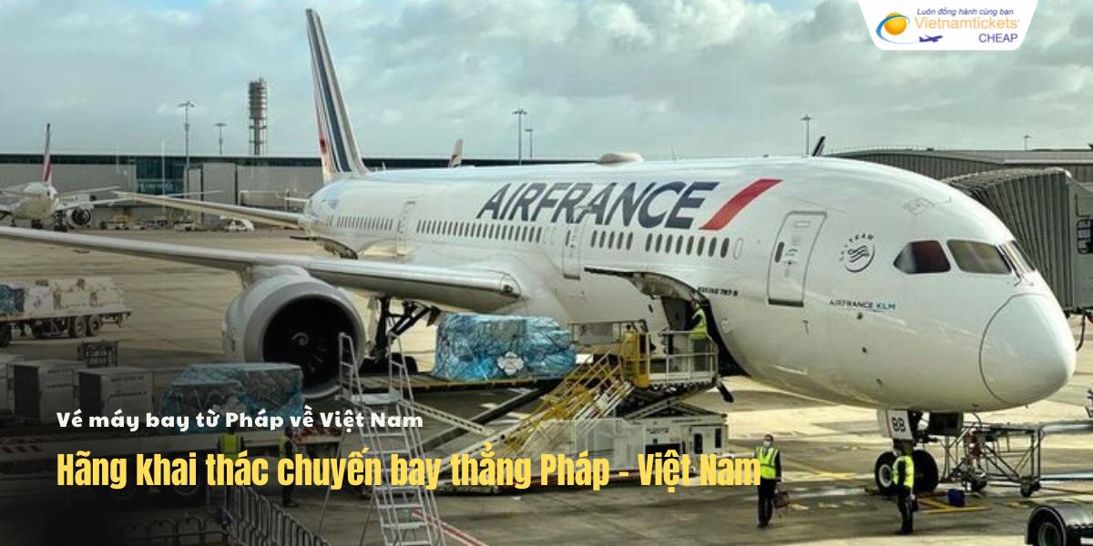Hãng khai thác chuyến bay thẳng Pháp - Việt Nam