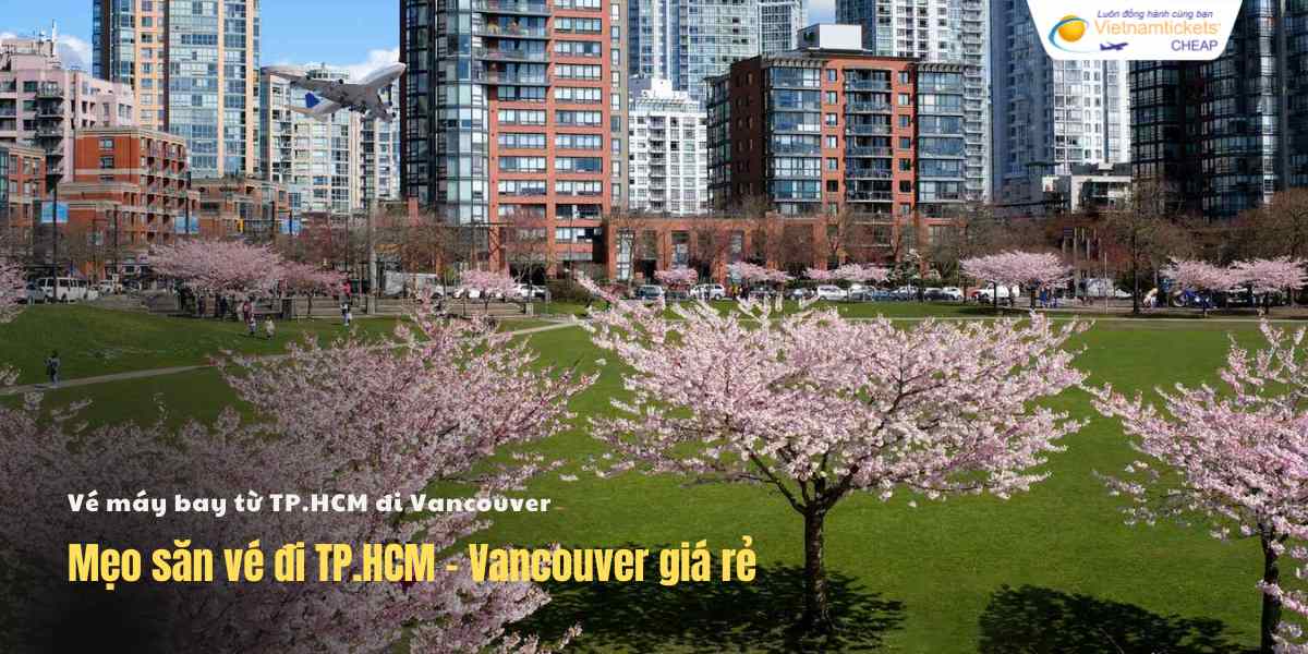 Mẹo săn vé đi TP.HCM - Vancouver giá rẻ