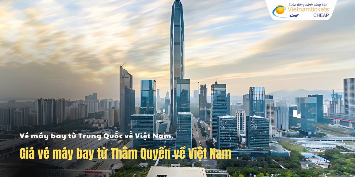 Giá vé máy bay từ Thâm Quyến về Việt Nam