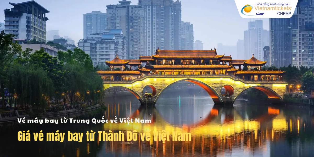 Giá vé máy bay từ Thành Đô về Việt Nam